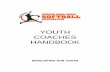 YOUTH COACHES HANDBOOK · 2018-05-15 · VERONA AREA GIRLS SOFTBALL YOUTH COACHES CHECKLIST The same criteria will be given to players and parents at the end of the season to provide