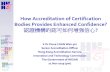 How Accreditation of Certification Bodies Provides Enhanced … · 2019-11-28 · MINSEN Certification (Asia) Limited ; 020 : Takwin (Hong Kong) Limited ; Accreditation criteria: