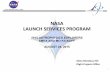 NASA$ LAUNCH$SERVICES$PROGRAM · 8/24/2015  · 2 Launch’Services’Program’Relaonships’ (NASA/HEOMD/KSC)’ FLIGHT PLANNING BOARD INDEPENDENT TECHNICAL AUTHORITIES DIRECTOR,