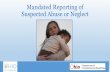 Mandated Reporting of Suspected Abuse or Neglect · 2019-03-18 · How is abuse/neglect reported in Ohio? The state of Ohio requires the person reporting child abuse/neglect to contact