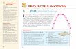 MOTION PROJECTILE MOTION...motion—what happens horizontally is not affected by what happens vertically. Projectile motion can be described by the horizontal and vertical components