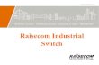 Raisecom Industrial Switchraisecom.su/files/Raisecom_Industrial_Switch1.pdf · Ticket vending machine Automatic ticket checker ... Scenario5: [Monitoring system of Railway by using