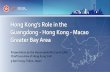 Hong Kong’s Role in the · Hong Kong’s Role in the Guangdong - Hong Kong - Macao Greater Bay Area Presentation by the Honourable Mrs Carrie LAM Chief Executive of Hong Kong SAR