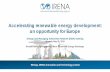 Accelerating renewable energy development: an opportunity ... · Accelerating renewable energy development: an opportunity for Europe. Energy and Managing Authorities Network (EMA)