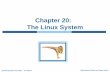 Chapter 20: The Linux Systemsweiss/course_materials/csci340/sli… · Kernel modules allow a Linux system to be set up with a standard, minimal kernel, without any extra device drivers