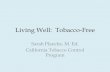 Living Well: Tobacco-Freepublichealth.lacounty.gov/tob/pdf/bh/Sarah-A...California communities with free technical assistance on tobacco control policy issues. • Tailored support
