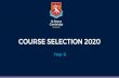 COURSE SELECTION 2020 · Fashion Design Food and Nutrition French General Sports Academy Japanese Junior Sports Academies-Rugby-Football-Netball-Cricket Music Musical Theatre Technology