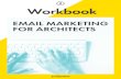 Workbook - archipreneur-academy.s3.eu-north-1.amazonaws.com · • Email marketing is the act of sending informational and promotional messages to your subscribers by using email.