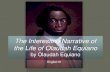 “The Interesting Narrative of the Life of Olaudah …kealer.weebly.com/uploads/3/8/1/1/38110125/olaudah...cause by revealing the horrors of slavery. Literary Focus •historical
