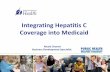 Integrating Hepatitis C Coverage into Medicaid · Improving Hepatitis C Care Cascade; Focus on Increased Testing and Diagnosis CHC Targeted Screening Medicaid Policy Work MASTER CONTRACT