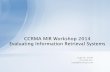 CCRMA MIR Workshop 2014 Evaluating Information Retrieval ...€¦ · Evaluating Information Retrieval Systems ... • Impacts all levels of system – Data volume, storage options,