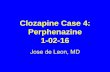 Clozapine Case 4: Perphenazine 1-02-16 - INHNinhn.org/fileadmin/Programs/Courses/De__Leon_Clozapine4PP.pdf · Clozapine frequently causes hypersalivation through two possible mechanisms: