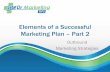 Elements of a Successful Marketing Plan – Part 2 · • Multichannel marketing is using many different marketing ... Mediums and Tips for Success . Outbound Marketing • Outbound