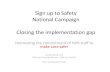 Sign up to Safety National Campaign Closing the ...€¦ · Patient Safety Collaboratives The ZQ program me . Academic Health Science Networks . ... –Who will you therefore need