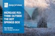 INCREASE ROI: THINK OUTSIDE THE HOT SPRINGS BOX€¦ · think outside the hot springs box don genders ceo, design for leisure. wellness consumers seek spa services source: global
