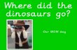 Where did the dinosaurs go?smartfile.s3.amazonaws.com/.../Dinosaurs-wow-day.pdf · DINOSAURS are CHARLOTTE V OAKE CHILDREN'S ENCYCLOPEDIA Cori . Title: PowerPoint Presentation Author: