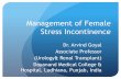 Management of Female Stress Incontinence...Hospital, Ludhiana, Punjab, India Stress Incontinence “Involuntary loss of urine, objectively demonstrable & social or hygienic problem”