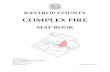 COMPLEX FIRE - Bastrop County, Texas...BASTROP COUNTY COMPLEX FIRE MAP BOOK Bastrop County 9-1-1 Addressing & GIS Mapping 806 Water Street Bastrop, Texas 78602 (512) 581-4242 December