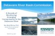 Delaware River Basin Commision - Delaware Center for the ...∗Stewardship ∗Alternatives ∗Discharges ∗Persistence ∗Toxicity ∗Bioaccumulation ∗Sinks. 7 Surface Water Samples