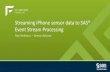 Streaming iPhone sensor data to SAS® Event Stream Processing · 2017-11-22 · • Text analytics • Streaming geofencing • Reference historic data –Lambda architecture *SAS