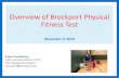 Overview of Brockport Physical Fitness Test · Brockport Physical Fitness Test •Developed by Dr. Joseph Winnick and Dr. Francis Short from the College at Brockport •Assesses Health-Related