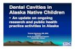 Dental Cavities in Alaska Native Children · Work under supervision of a dentist ... Southcentral Foundation, Anchorage, Alaska. Mean dft Scores by Age Class . Procedures requiring