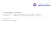 Embedded Systems Lecture 11: Worst-Case Execution Time · 2013-02-26 · Embedded Real-Time Systems SS 2010, Lecture 15 Slide 11. Measuring WCET/BCET • Execution time may depend