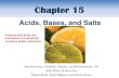 Acids, Bases, and Saltsintegratedwisdom.org/yahoo_site_admin/assets/docs/ch15... · 2013-01-17 · Chapter 15 Introduction to General, Organic, and Biochemistry 10e . John Wiley &