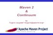 Maven 2 & Continuumpeople.apache.org/~trygvis/maven2/maven2_and_continuum... · 2004-11-22 · Maven 2 & Continuum Generic Reusable Libraries Maven Wagon Library for transporting