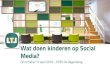 Wat doen kinderen op Social Media? - regenboogzvb.nl · 4/11/2016  · Wat doen kinderen op Social Media? Onno Sidler 11 april 2016 - PCBS De Regenboog. Sociale Mediawijsheid media
