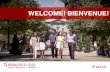 WELCOME! BIENVENUE! · BCOM ENROLMENT FOR FALL 2014 female 51% male 49% Total # of Students: 2,269 Fall admission: 628 Female/Male Enrolment