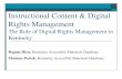 Instructional Content & Digital Rights Management11/5/2015 Digital Rights Management 10 The Digital Rights Manager (DRM) Staff member designated annually by the school principal to