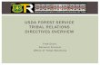 Office of Tribal Relations Directives Overview...The revised directives will help Forest Service employees more clearly understand the requirements and complexities of tribal relations