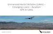 Unmanned Aerial Vehicles (UAVs) – Emerging Users ......•Get involved in the WRC! •Take action on RTCA SC-228 •Rally the trade groups (AUVSI, Small UAS Coalition, UAS Opportunity