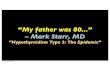 “My father was 80” – Mark Starr, MDfatnews.com/images/...Fathers...with_deisiccated_thyroid_print_versi… · “He was losing his great sense of humor... he was an intellectual