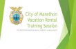 City of Marathon Vacation Rental Training Session · Vacation rental licenses DO NOT transfer upon sale of a home. Must file a new application and pay an entire full new application