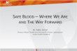 SAFE BLOOD WHERE WE ARE AND THE WAY FORWARDtfp.org.pk/wp-content/uploads/2018/12/Safe-Blood... · •Incomplete Blood Grouping (Forward Grouping only) performed on slides •Cross