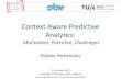 Context Aware Predictive Analyticsmpechen/talks/CAPA_UBournemouth2011.pdf · Context in Predictive Web Analytics • Banner popularity and relevance predictions – Clickstreamdata
