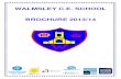 WALMSLEY C.E. SCHOOL BROCHURE 2013/14 · Walmsley CE School Brochure 2013/14 Welcome to Walmsley CE School We are a Church of England Voluntary Aided Primary School Chair of Governors: