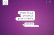 How FSCS protects your money - EFG International · A guide to the Financial Services Compensation Scheme. How FSCS protects your money 2 Contents About this document 2 Is a financial