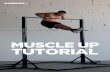 MUSCLE UP TUTORIAL - Microsoft...7 » Mind your form while doing the Explosive pull up. You must do those fast and explosive movements. » While doing the Negative muscle up make sure