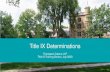 Title IX Determinations - warner.edu€¦ · Title IX Sexual Harassment: With or without a formal complaint, institutions with actual knowledge of Title IX sexual harassment occurring