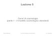 Lezione 5 - unimi.itcosmo.fisica.unimi.it/.../IntroAstro1011/lezione5.pdf · 2012-11-06 · Lezione 5 Cenni di cosmologia (parte I – il modello cosmologico standard) Aniello Mennella