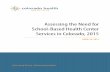 Assessing the Need for School-Based Health Center Services ... · Assessing the Need for School-Based Health Center Services in Colorado, 2015 Background School-based health centers