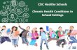 Chronic Health Conditions in School Settings · school-based management of chronic health conditions. • Managing chronic health conditions may help improve health and academic outcomes.