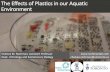 The Effects of Plastics in our Aquatic Environment...Microplastic contamination in the Great Lakes >800 species >220 species Secretariat of the Convention on Biological Diversity,
