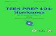 TEEN PREP 101: Hurricanes · • Hurricane/Typhoon- Tropical cyclone with at least 74 mph winds. • Eye- center of the storm and less intense winds but still very dangerous. •