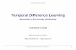 Temporal Difference Learningold.sztaki.hu/~csaji/td-tanulas.pdf · 2006-01-25 · Temporal Difference Learning ”If one had to identify one idea as central and novel to reinforcement