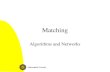 Algorithms and Networks: Matching - Universiteit Utrecht · 2012-02-24 · 11 Algorithms and Networks: Matching Technique works for variants too • Minimum cost perfect matching