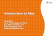 Introduction to Ajaxread.pudn.com/downloads152/ebook/662458/AJAXBasics.pdf · Introduction to Ajax Sang Shin Java Technology Architect Sun Microsystems, Inc. sang.shin@sun.com